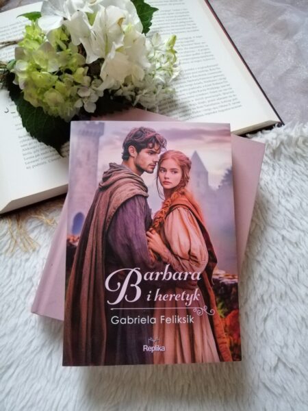 “Barbara i heretyk” – wciągający romans historyczny Gabrieli Feliksik.