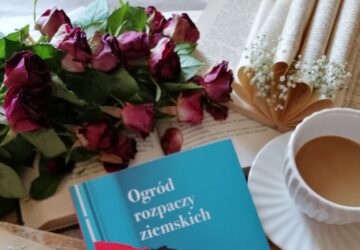 „Ogród rozpaczy ziemskich” – Beatriz Serrena. Przejmująca książka o samotności, pustce i pozorach szczęścia, które skrywają prawdziwe dramaty codzienności.