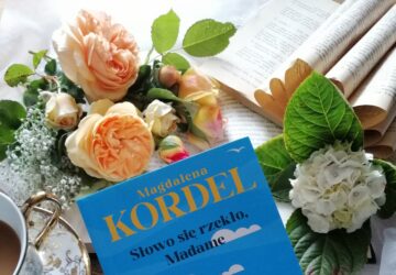 „Słowo się rzekło, Madame” – ciepła i wzruszająca powieść Magdaleny Kordel o miłości, przyjaźni i odwadze zaczynania od nowa.