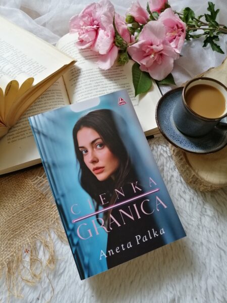 “Cienka granica” Aneta Palka — nie cofniemy czasu. Możemy tylko zapłacić za swoje wybory.”