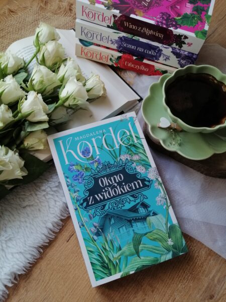 „Okno z widokiem” – Magdalena Kordel. Czasem wystarczy uchylić okno, by zobaczyć świat na nowo.