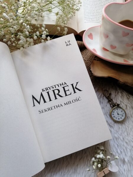 “Sekretna miłość” Krystyna Mirek - dwie historie, dwa różne czasy, a w centrum to samo, miłość, która nie zważa na podziały.