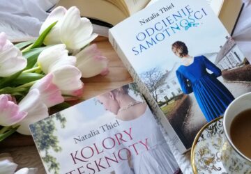 „Kolory tęsknoty” Natalia Thiel piękna, nastrojowa powieść zanurzona w emocjach, sekretach i trudnych wyborach.