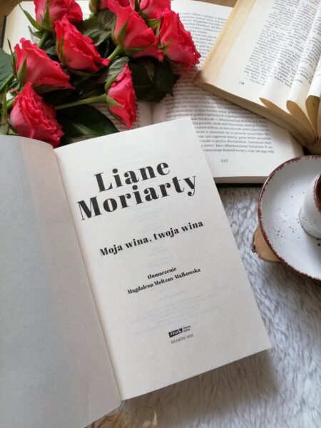 “Moja wina, twoja wina” Liane Moriarty - opowieść o tym, co niewypowiedziane. O spojrzeniach, które znaczą więcej niż słowa. O winie, która nie ma jednego właściciela.