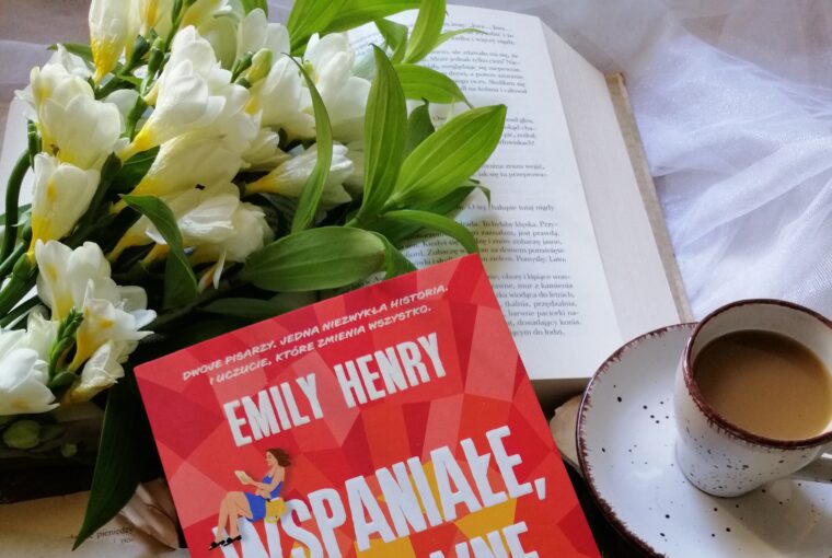 “Wspaniałe, cudownie życie” Emily Henry - powieść obyczajowa o miłości, ambicjach, rodzinnych tajemnicach i blasku sławy.