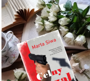“Celny strzał” Marta Siwa - powieść pełna emocji, napięcia, humoru i tajemnic.